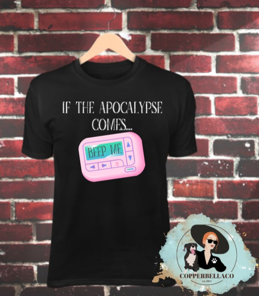 If the Apocalypse Comes Beep Me T-Shirt