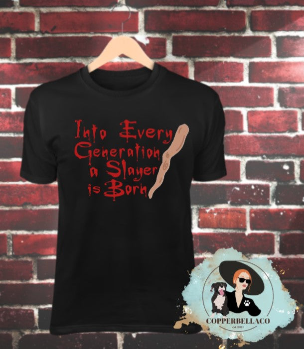 Into Every Generation A Slayer Is Born T-Shirt