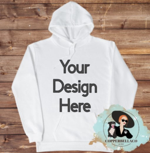 Custom "Your Design Here" Hoodie