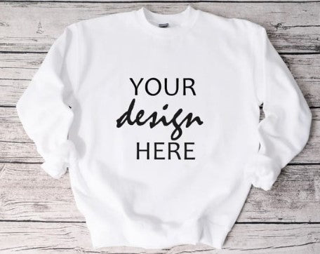 Custom "Your Design Here" Crewneck Sweatshirt